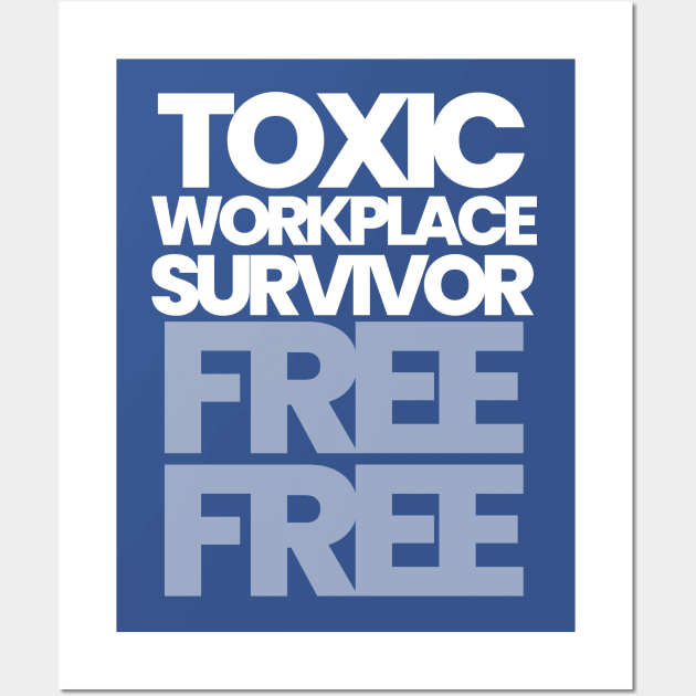 TOXIC WORKPLACE SURVIVOR Wall Art by HIRED CHAOS